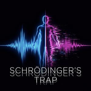 Schrödinger's Trap