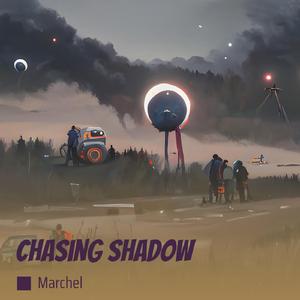 Chasing Shadow