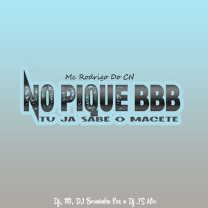 No Pique BBB, Tu Já Sabe o Macete (feat. Mc Rodrigo do CN)