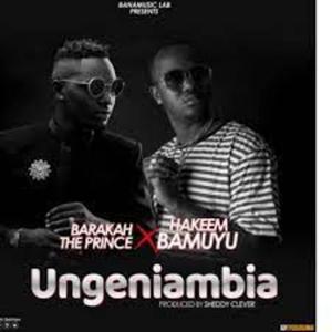 Ungeniambia (feat. Barakah The Prince)