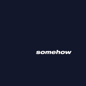 Somehow