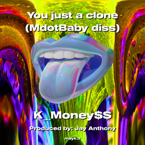 You just a clone (MdotBaby diss)