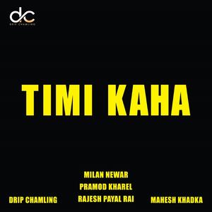 Timi Kaha (with Pramod Kharel) (feat. Pramod Kharel)