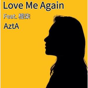 Love Me Again（feat.橙柒）