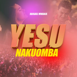 Yesu nakuomba