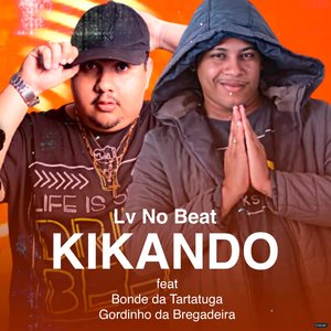 Kikando (feat. Bonde da Tartatuga & Gordinho da Bregadeira)
