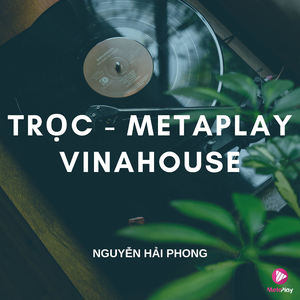 Trọc (Metaplay Vinahouse)