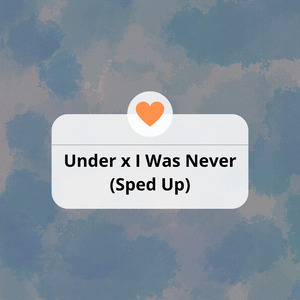 Under x I Was Never (Sped Up) (Remix)