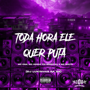 Toda Hora Ele Quer Puta