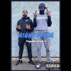 RIGHT THERE (feat. Shmokey)