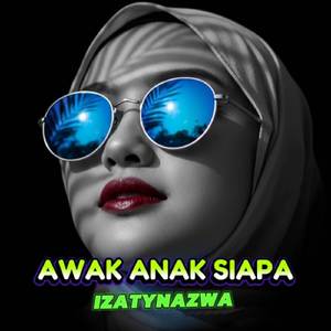 Awak Anak Siapa