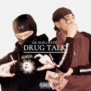 drug talk (feat. lil slin)
