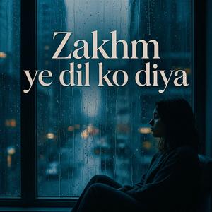 Zakhm ye dil ko diya