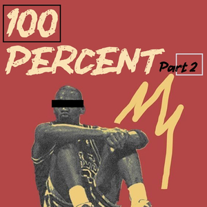 100 Percent Part 2