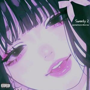 Sweety 2 (Super slowed + Reverb)