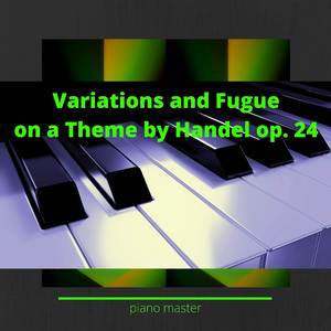 Variations and Fugue on a Theme by Handel in B-Flat Major, Op. 24: No. 17 Variation 16