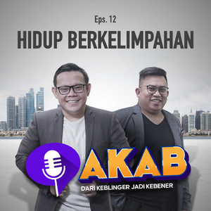 AKAB EPS 12 : HIDUP BERKELIMPAHAN "DARI KEBLINGER JADI KEBENER"