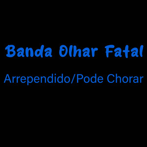 Arrependido / Pode Chorar