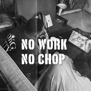 NO WORK NO CHOP