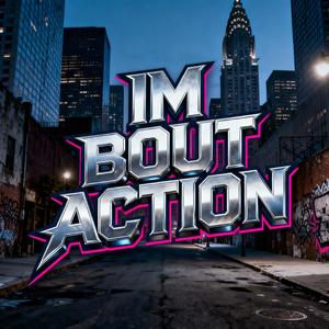 I'M BOUT ACTION