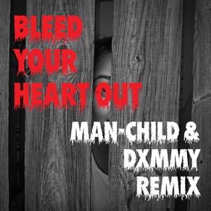 Bleed Your Heart Out (feat. Valvet & dxmmy) (Man-child & dxmmy Remix)