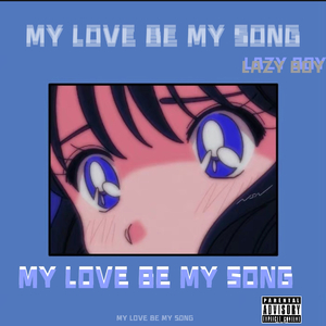 MY LOVE BE MY SONG（ prod.Moneyxo×UVI )