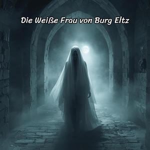 Die Weiße Frau von Burg Eltz