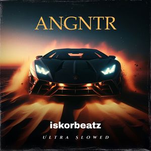 ANGNTR - (Ultra Slowed)