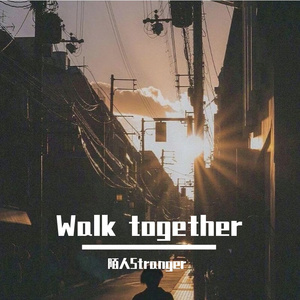 Walk together