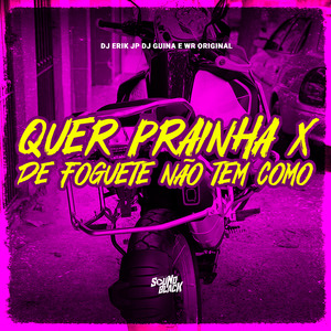 Quer Prainha X de Foguete Nao Tem Como