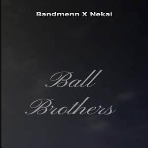 Ball Brothers (feat. Nekai)