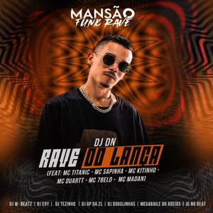 Rave do Lança (feat. MC Titanic, Mc Sapinha, Mc Kitinho, MC Duartt, Mc 7 Belo, MC Madan, Dj W-Beatz, DJ Ery, DJ Tezinho, GP DA ZL, DJ Douglinhas, Mega