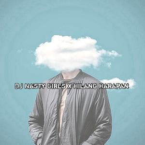 DJ Nasty Girls x Hilang Harapan Mengkane