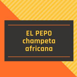 El Pepo - Champeta Africana
