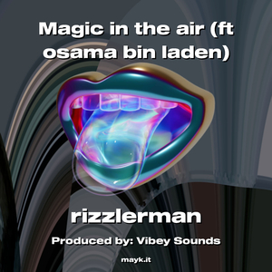 Magic in the air (ft osama bin laden)