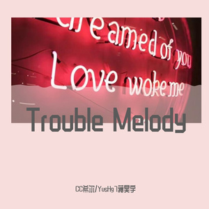 Trouble Melody