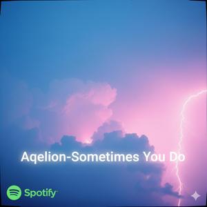 Aqelion-Sometimes You Do