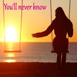Youll Never Know 2