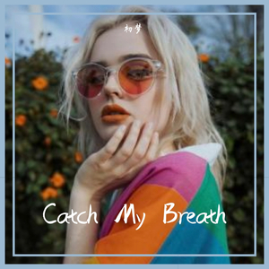 Various Artists-Catch My Breath（Mash up）（初梦 remix）
