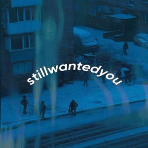 stillwantedyou
