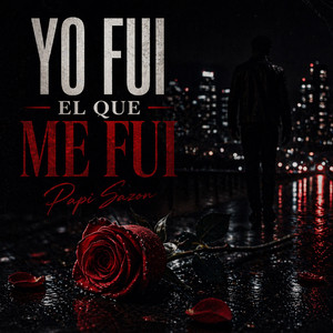 Yo Fui El Que Me Fui