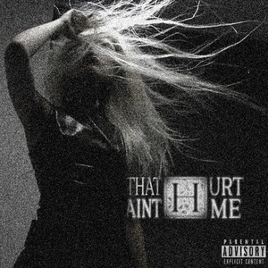 thatainthurtme