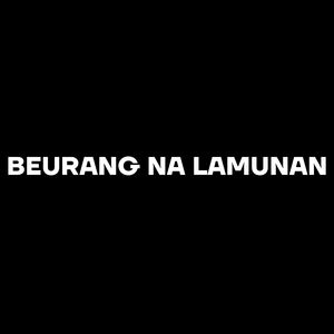 BEURANG NA LAMUNAN