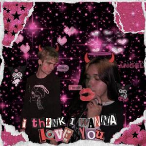 I Think I Wanna Love You (feat. Shiki XO)