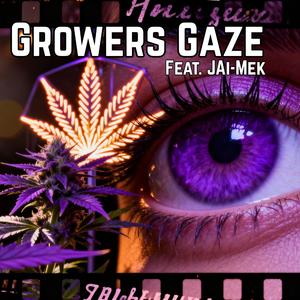 Growers Gaze (feat. JAi-Mek)