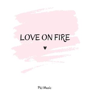 Love on fire