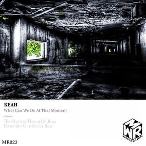 Keah-What can we do at that moment (Hector Da Rosa Remix)
