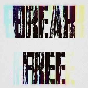 BREAK FREE