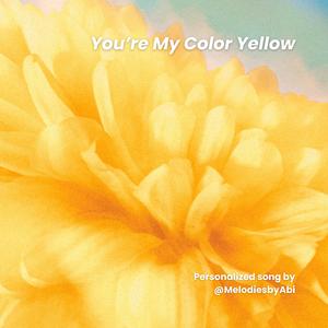 You’re My Color Yellow