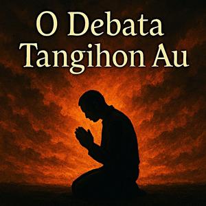 O Debata Tangihon Au